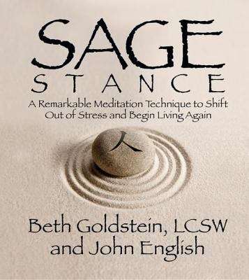 Sage Stance: A Remarkable Meditation Technique to Shift Out of Stress and Begin Living Again
