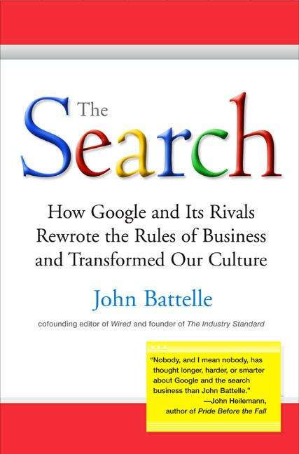 The Search: How Google and Its Rivals Rewrote the Rules