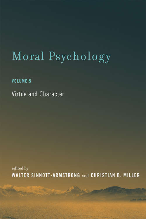Moral Psychology, Volume 5: Virtue and Character (Bradford Bks.)
