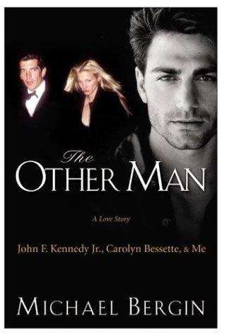 Book cover of The Other Man: A Love Story - John F. Kennedy Jr., Carolyn Bessette, and Me