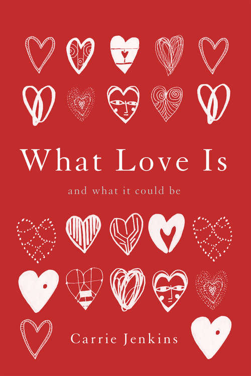 Book cover of What Love Is: And What It Could Be