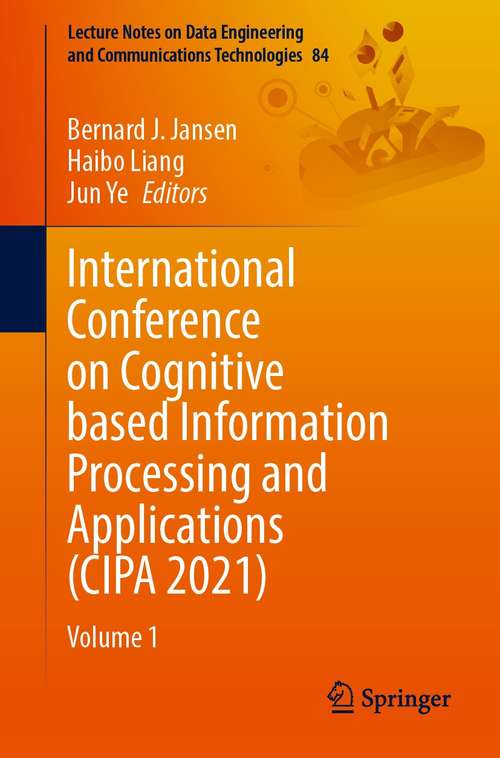 International Conference on Cognitive based Information Processing and Applications: Volume 1 (Lecture Notes on Data Engineering and Communications Technologies #84)