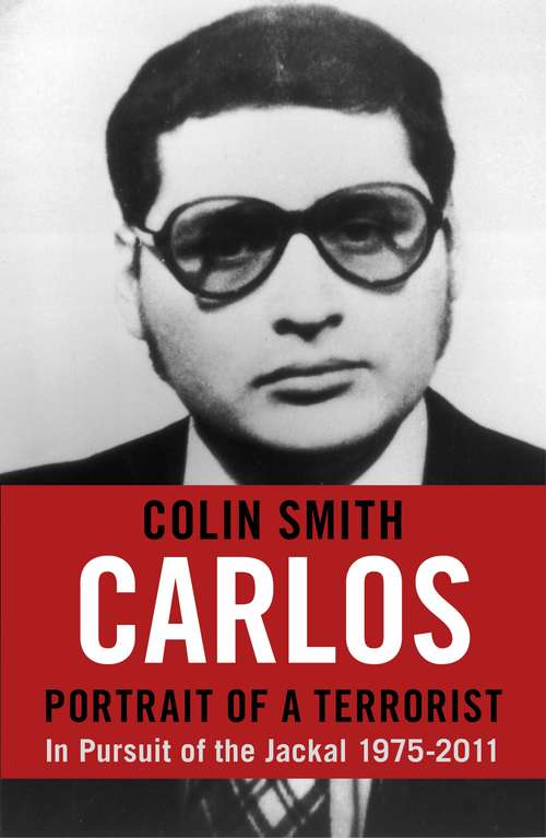 Book cover of Carlos: In Pursuit of the Jackal, 1975-2011