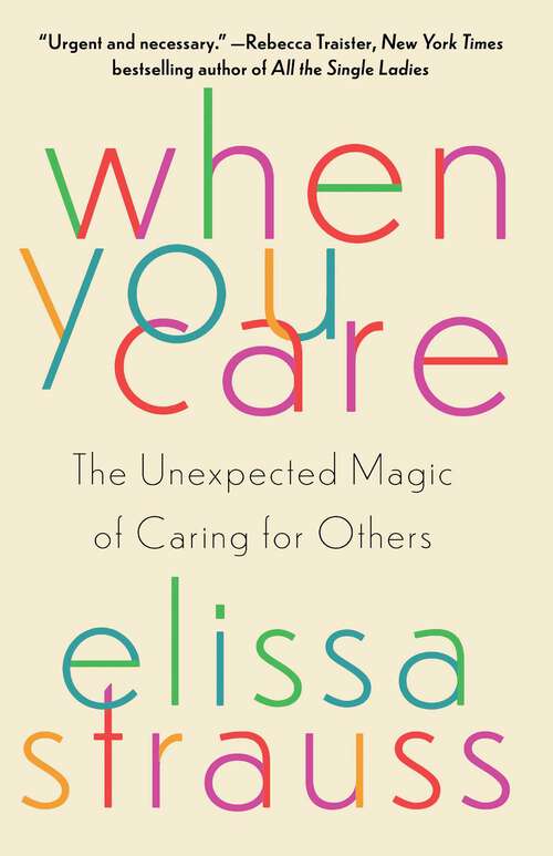 Book cover of When You Care: The Unexpected Magic of Caring for Others