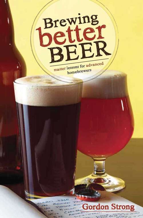 Book cover of Brewing Better Beer: Master Lesson for Advanced Homebrewers