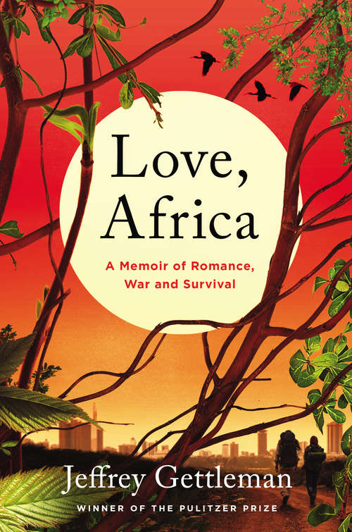 Book cover of Love, Africa: A Memoir of Romance, War, and Survival