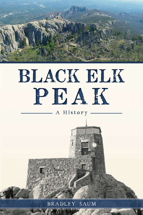 Book cover of Black Elk Peak: A History (Natural History)