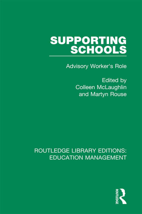 Supporting Schools: Advisory Worker's Role (Routledge Library Editions: Education Management)