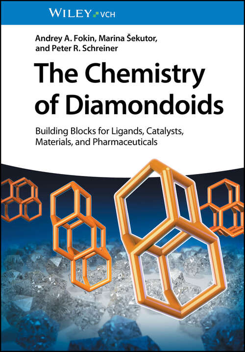 Book cover of The Chemistry of Diamondoids: Building Blocks for Ligands, Catalysts, Pharmaceuticals, and Materials