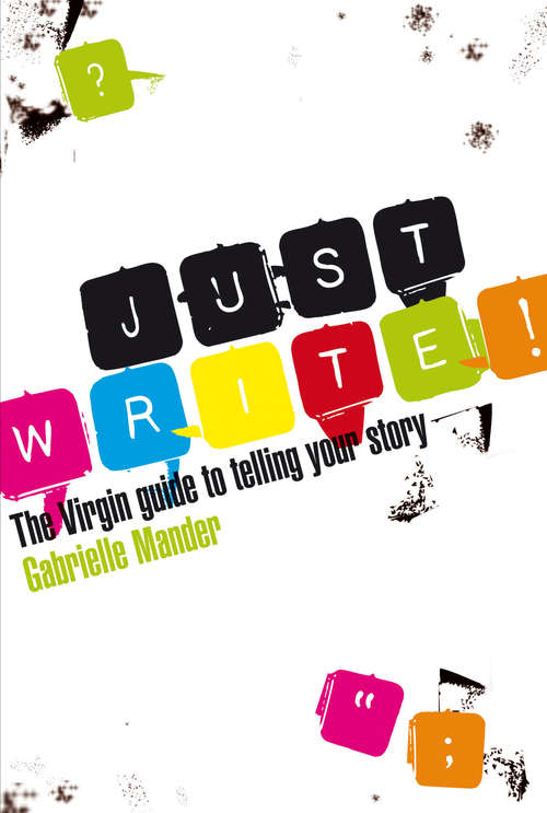Book cover of Just Write: The Virgin Guide to Telling Your Story