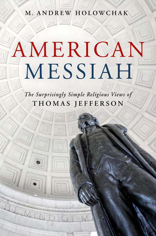 Book cover of American Messiah: The Surprisingly Simple Religious Views of Thomas Jefferson