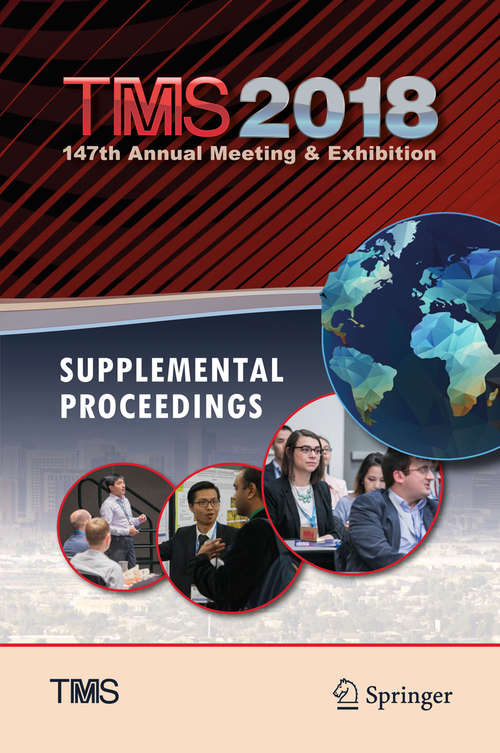 TMS 2018 147th Annual Meeting & Exhibition Supplemental Proceedings (The Minerals, Metals & Materials Series)