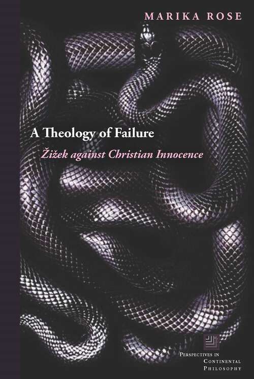 Book cover of A Theology of Failure: Žižek against Christian Innocence (1) (Perspectives in Continental Philosophy)