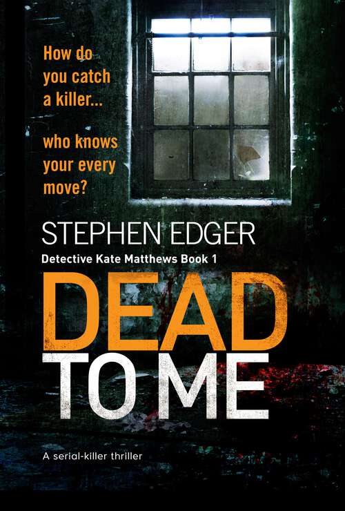 Dead to Me: A Serial Killer Thriller (Detective Kate Matthews Crime Thriller Ser. #Vol. 1)