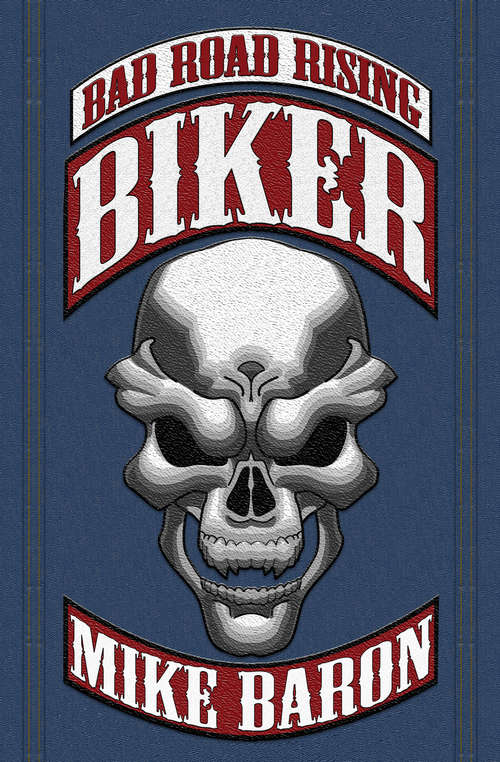 Book cover of Biker: Bad Road Rising, Book 1