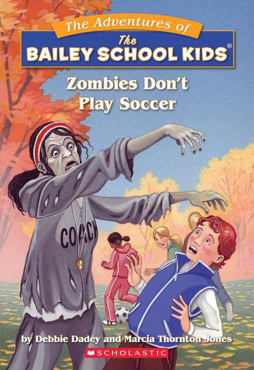Book cover of Zombies Don't Play Soccer (The Adventures of the Bailey School Kids #15)