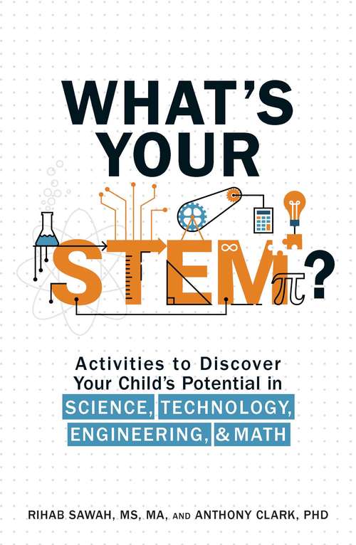 Book cover of What's Your STEM?: Activities to Discover Your Child's Potential in Science, Technology, Engineering, and Math