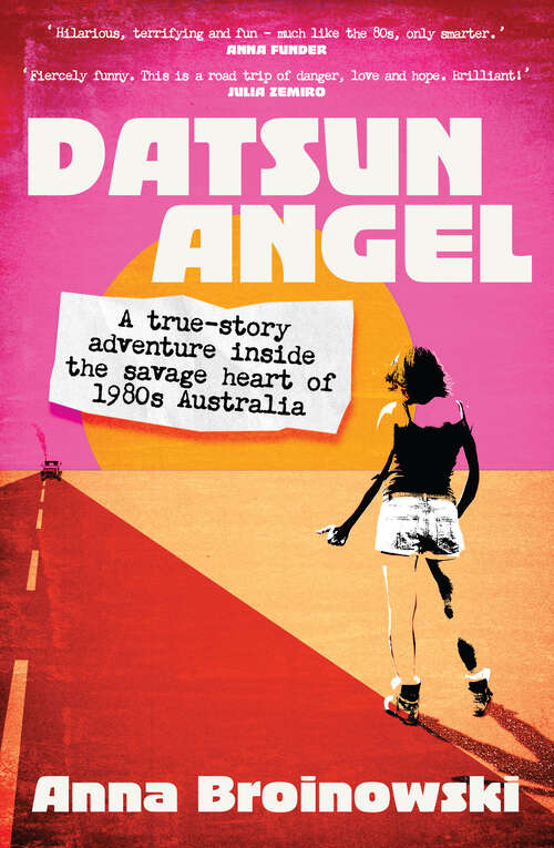 Book cover of Datsun Angel: A true-story adventure inside the savage heart of 1980s Australia