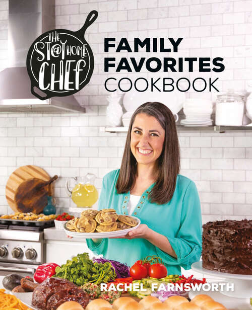 Book cover of The Stay At Home Chef Family Favorites Cookbook