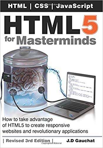 Book cover of HTML5 for Masterminds: How to take advantage HTML5 to create responsive websites and revolutionary applications (Third Edition)