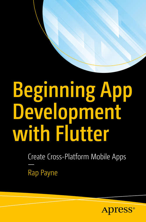 Book cover of Beginning App Development with Flutter: Create Cross-Platform Mobile Apps (1st ed.)