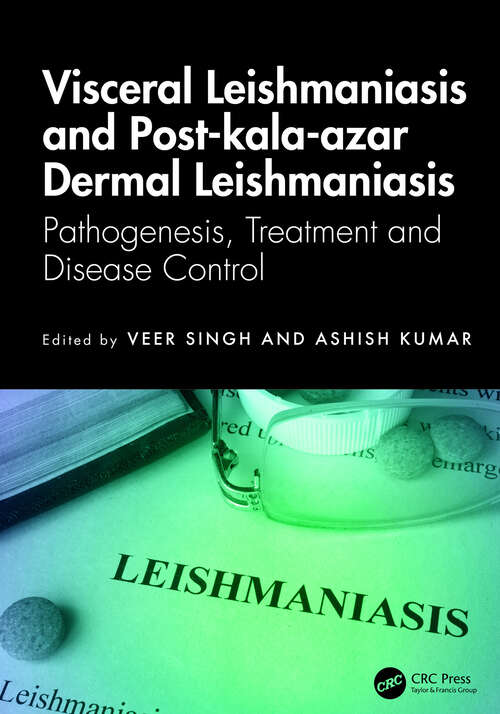 Book cover of Visceral Leishmaniasis and Post-kala-azar Dermal Leishmaniasis: Pathogenesis, Treatment and Disease Control (1)