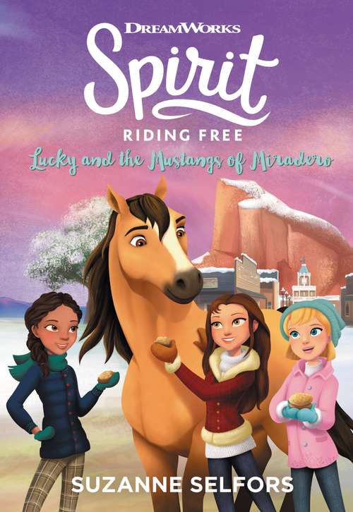 Spirit Riding Free: Lucky and the Mustangs of Miradero (DreamWorks Spirit Riding Free)