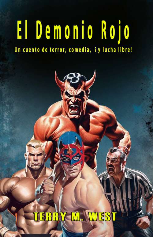 Book cover of El Demonio Rojo: Un cuento de terror, comedia, ¡y lucha libre!