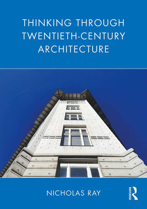 Cover image of Thinking Through Twentieth-Century Architecture