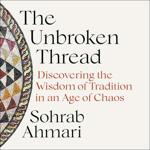 Book cover of The Unbroken Thread: Discovering the Wisdom of Tradition in an Age of Chaos