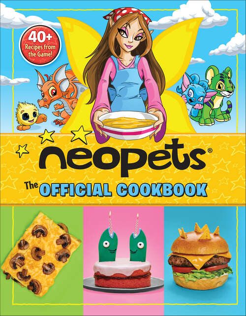 Book cover of Neopets: 40+ Recipes from the Game!