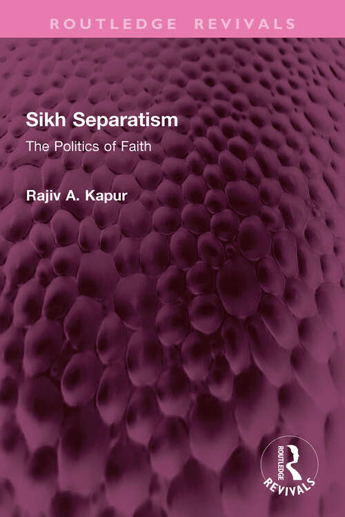 Book cover of Sikh Separatism: The Politics of Faith (Routledge Revivals)