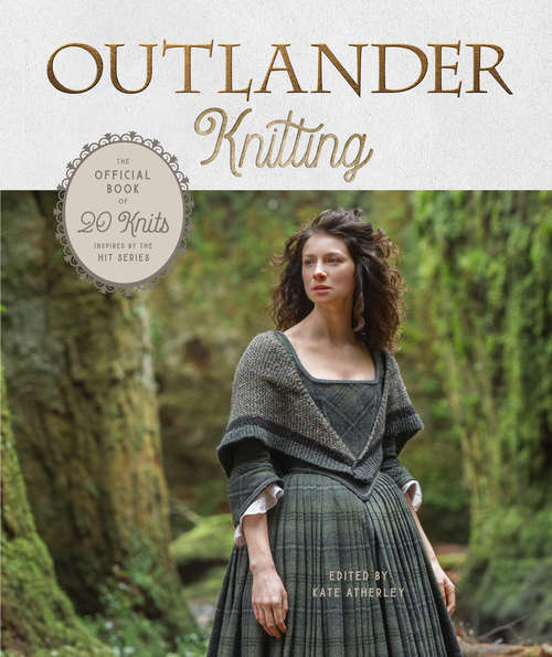 Book cover of Outlander Knitting: The Official Book of 20 Knits Inspired by the Hit Series (Outlander)