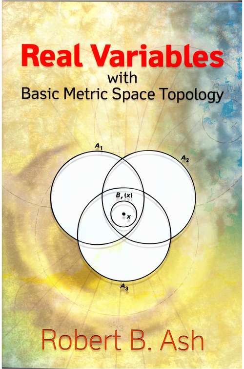 Real Variables: with Basic Metric Space Topology