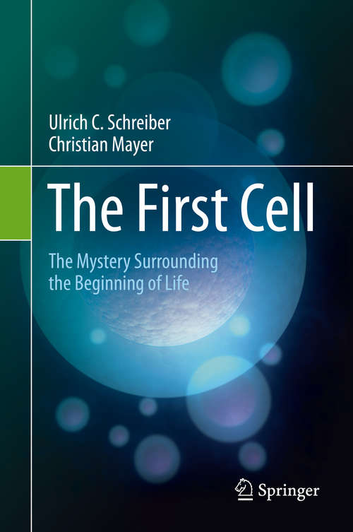 Book cover of The First Cell: The Mystery Surrounding the Beginning of Life (1st ed. 2020)