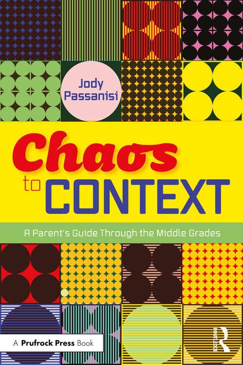 Book cover of Chaos to Context: A Parent’s Guide Through the Middle Grades