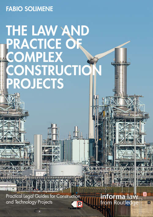 Book cover of The Law and Practice of Complex Construction Projects (Practical Legal Guides for Construction and Technology Projects)