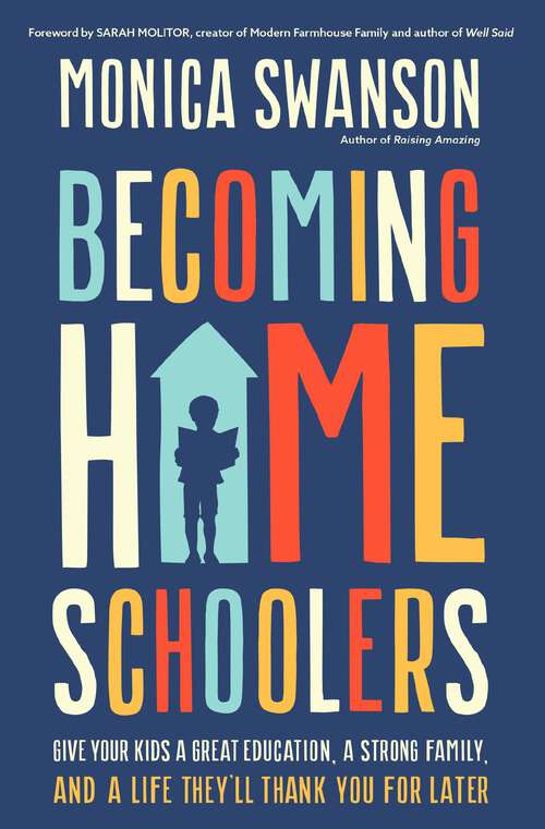 Book cover of Becoming Homeschoolers: Give Your Kids a Great Education, a Strong Family, and a Life They'll Thank You for Later
