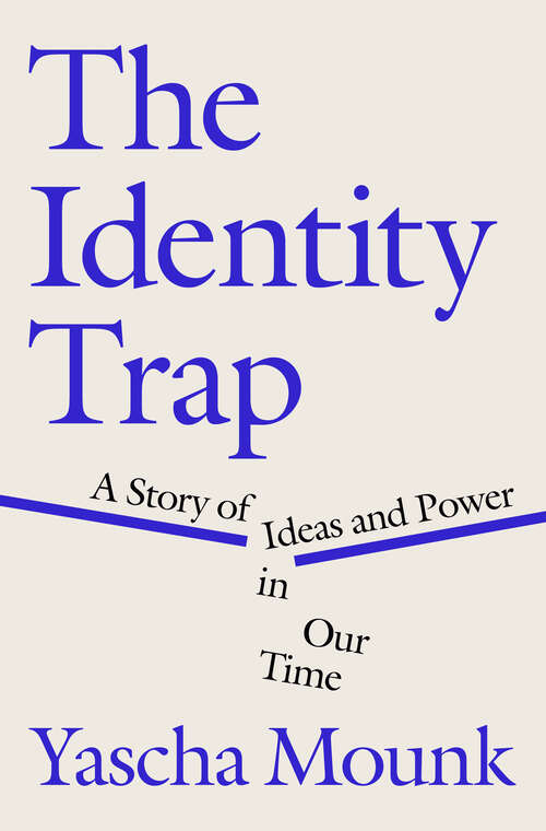 Book cover of The Identity Trap: A Story of Ideas and Power in Our Time