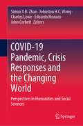 COVID-19 Pandemic, Crisis Responses and the Changing World: Perspectives in Humanities and Social Sciences