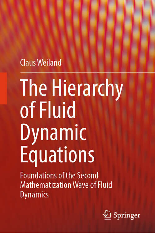 Book cover of The Hierarchy of Fluid Dynamic Equations: Foundations of the Second Mathematization Wave of Fluid Dynamics