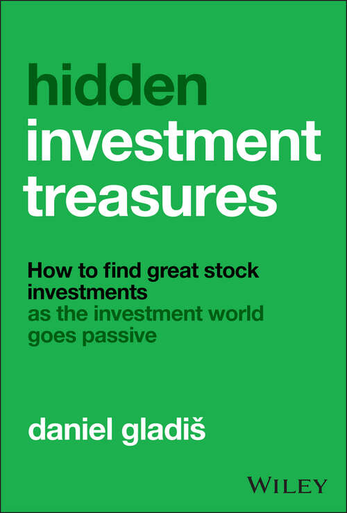 Book cover of Hidden Investment Treasures: How to Find Great Stock Investments as the Investment World Goes Passive