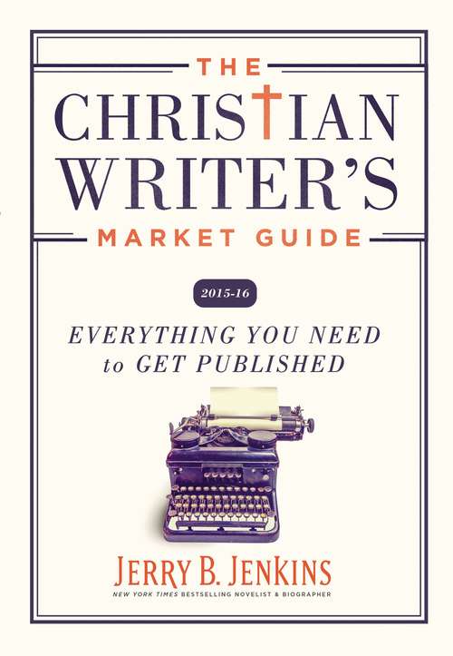 The Christian Writer's Market Guide 2015-2016