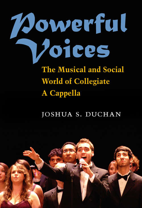 Book cover of Powerful Voices: The Musical and Social World of Collegiate a Cappella