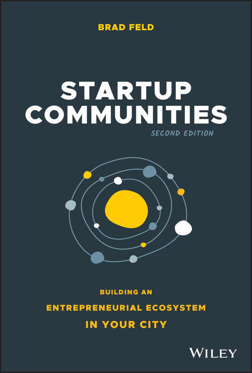 Startup Communities: Building an Entrepreneurial Ecosystem in Your City (Techstars Ser.)