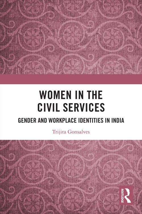Book cover of Women in the Civil Services: Gender and Workplace Identities in India