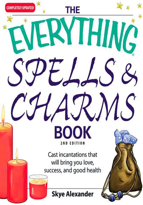 Book cover of The Everything Spells and Charms Book: Cast spells that will bring you love, success, good health, and more
