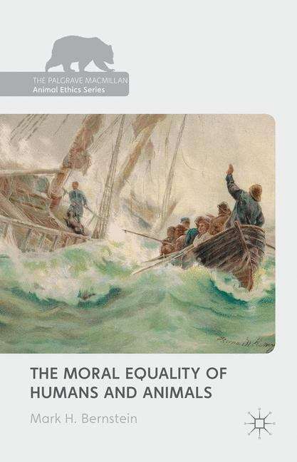 The Moral Equality of Humans and Animals (The Palgrave Macmillan Animal Ethics Series)
