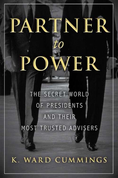 Book cover of Partner to Power: The Secret World of Presidents and Their Most Trusted Advisers
