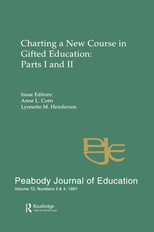Charting A New Course in Gifted Education: Parts I and Ii. A Special Double Issue of the peabody Journal of Education